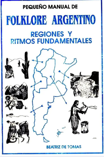 Pequeño Manual de Folklore argentino. Regiones  ritmos fundamentales