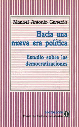 Hacia Una Nueva Era Política. Estudio Sobre Las Democratizaciones