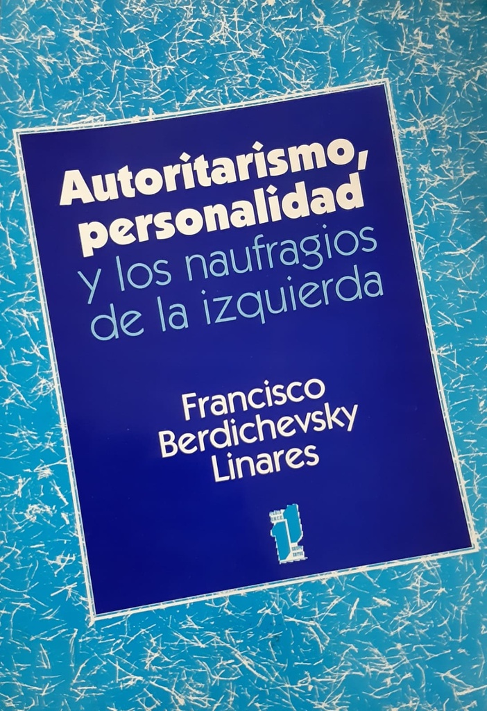 Autoritarismo Personalidad y los Naufragios de la Izquierda