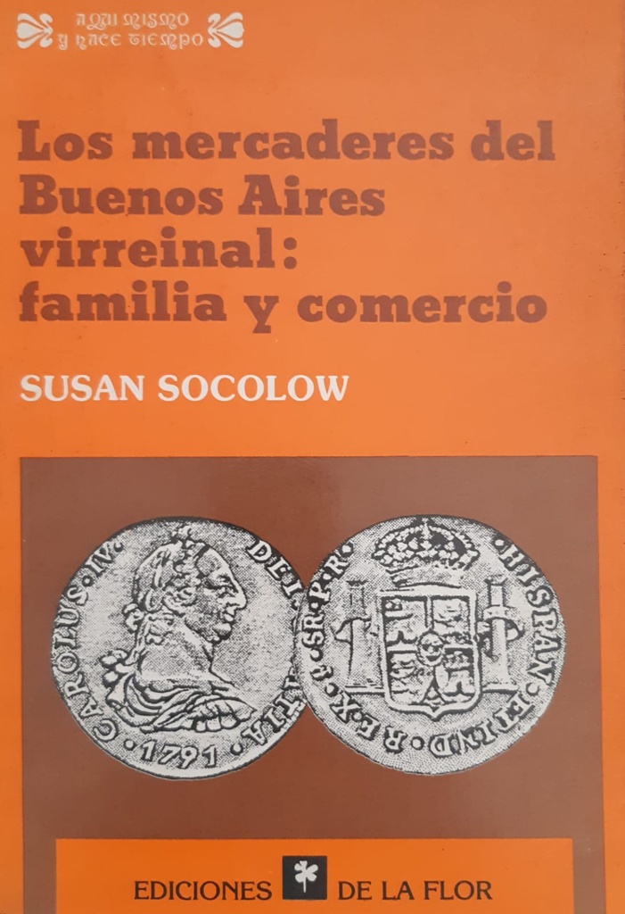 Los Mercaderes Del Buenos Aires Virreinal: familia y comercio