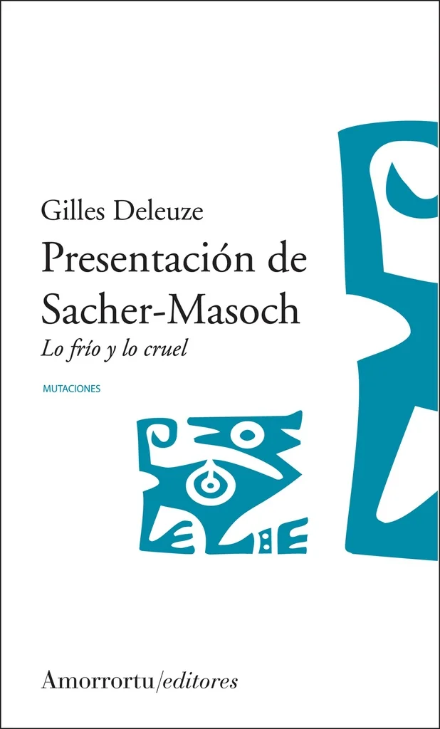 PRESENTACION DE SACHER-MASOCH. Lo frío y lo cruel