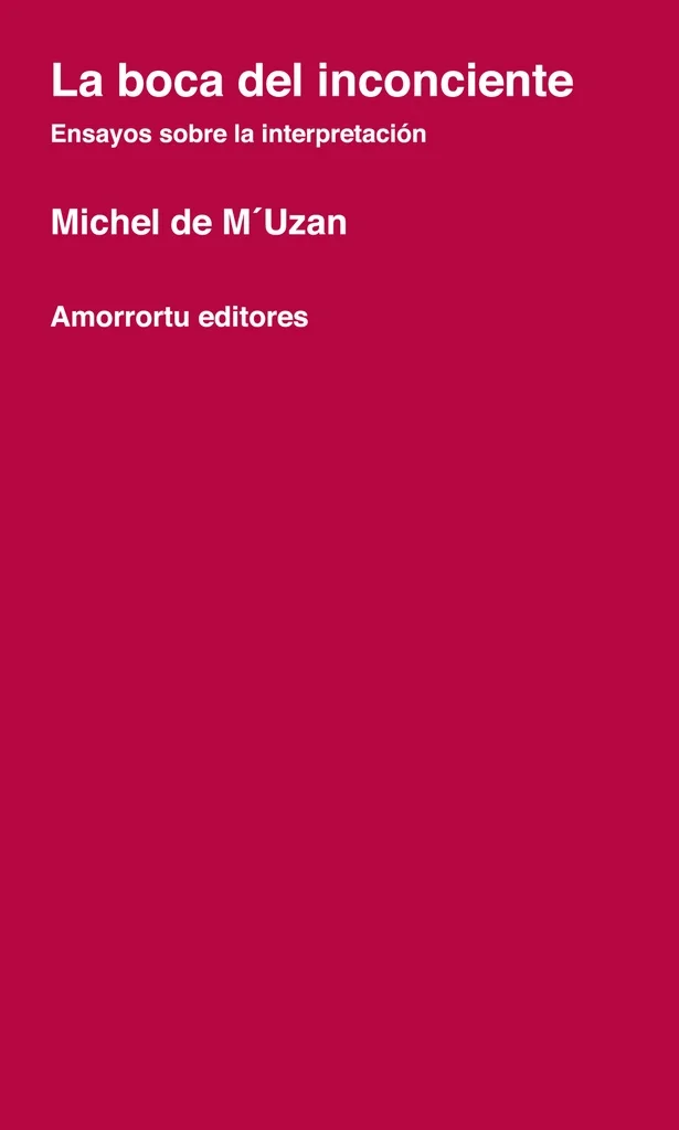 LA BOCA DEL INCONCIENTE. ENSAYOS SOBRE LA INTERPRETACIÓN