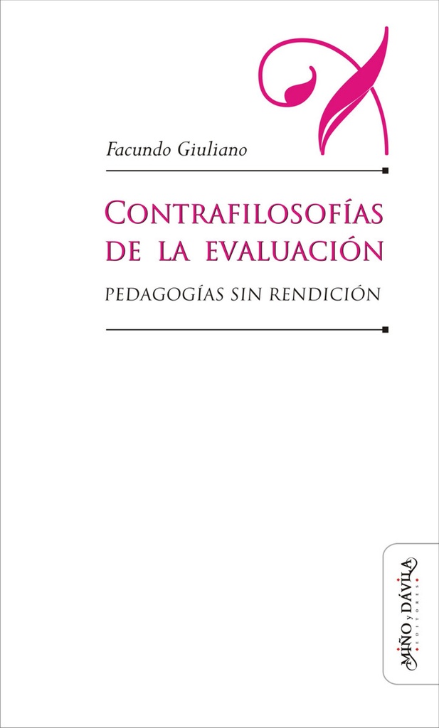 Contrafilosofías de la Evaluación. Pedagogías Sin Rendición