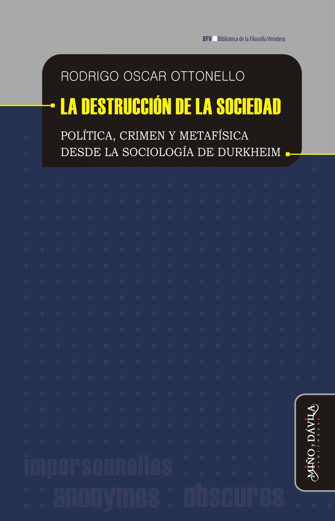 La Destrucción de la Sociedad. Política, Crimen y Metafísica Desde la Sociología de Durkheim