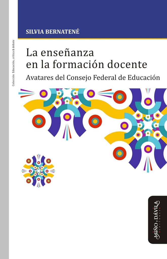 La Enseñanza en la Formación Docente. Avatares del Consejo Federal de Educación