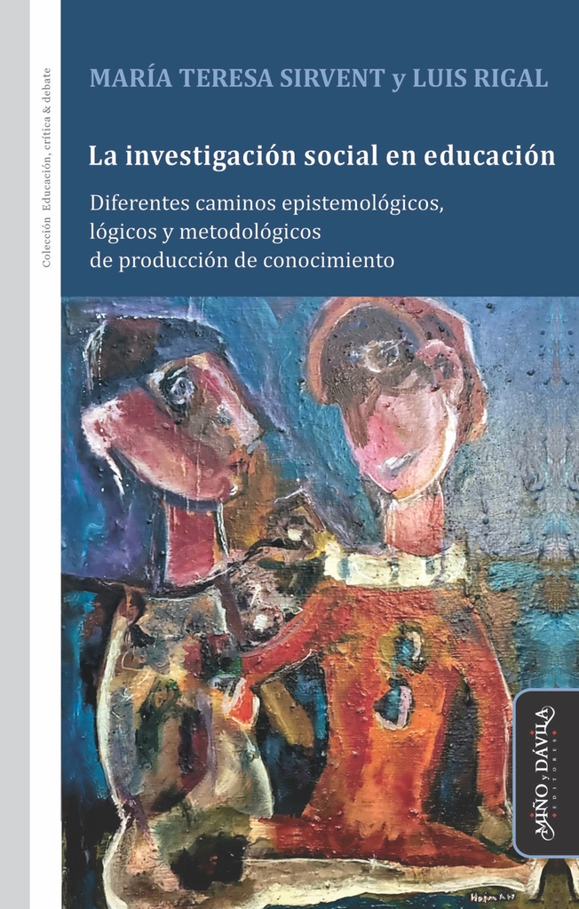 La Investigación Social en Educación. Diferentes caminos epistemológicos, lógicos y metodológicos de producción de conocimiento