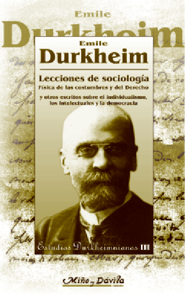 Lecciones de Sociología. Física de las Costumbres y del Derecho y Otros Escritos Sobre el Individualismo, los Intelectuales y la Democracia