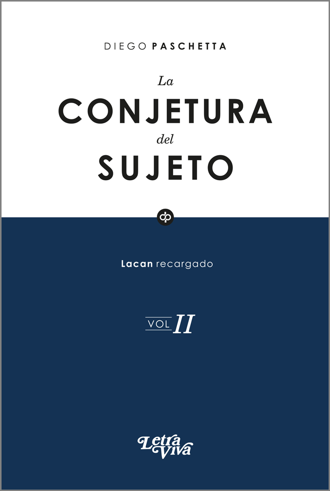 La Conjetura del Sujeto Vol. II. Lacan Recargado