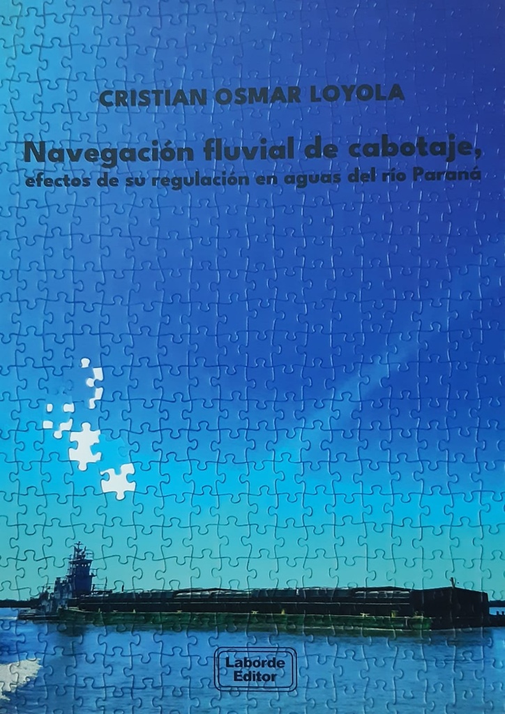 Navegación fluvial de cabotaje, efectos de su regulación en aguas del río Paraná