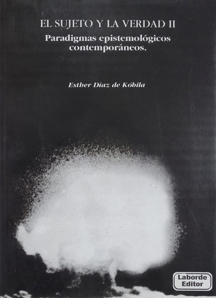El sujeto y la verdad II. Paradigmas epistemológicos contemporáneos