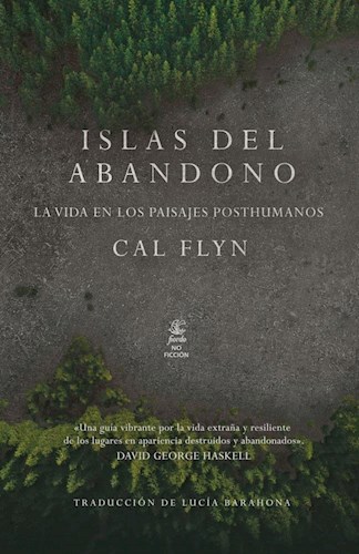 Islas Del Abandono. La vida en los paisajes posthumanos