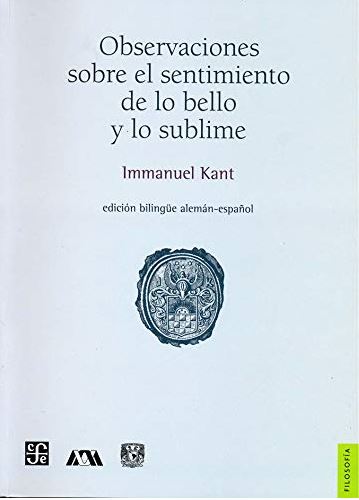 Observaciones Sobre el Sentimiento de lo Bello y lo Sublime. Edición bilingüe alemán-español