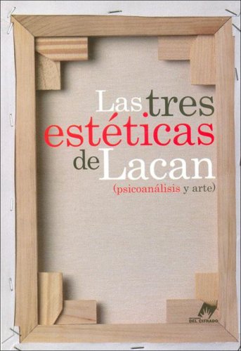 Las tres estéticas de Lacan (psicoanálisis y arte)