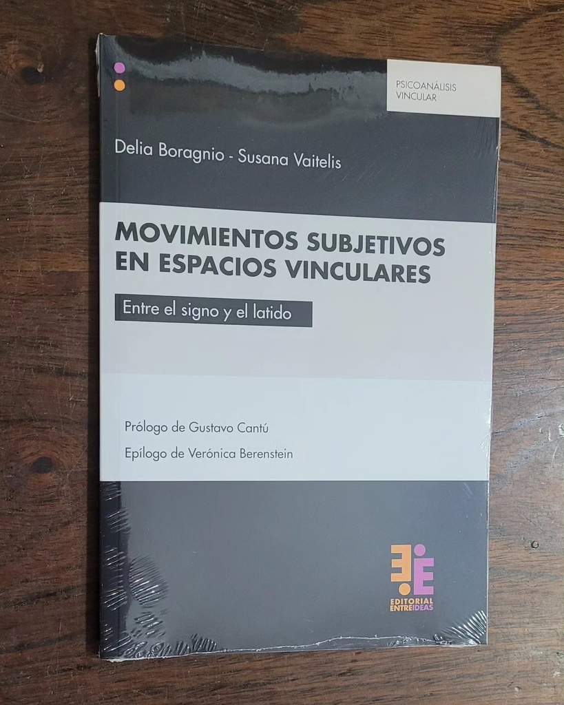 Movimientos subjetivos en espacios vinculares. Entre el signo y el latido. Prologo Gustavo Cantú y V. Berenstein