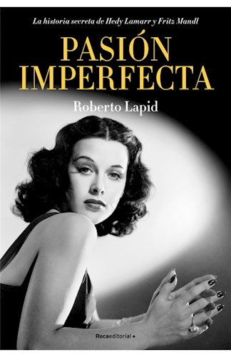 Pasión Imperfecta. La historia secreta de Hedy Lamarr y Fritz Mandl