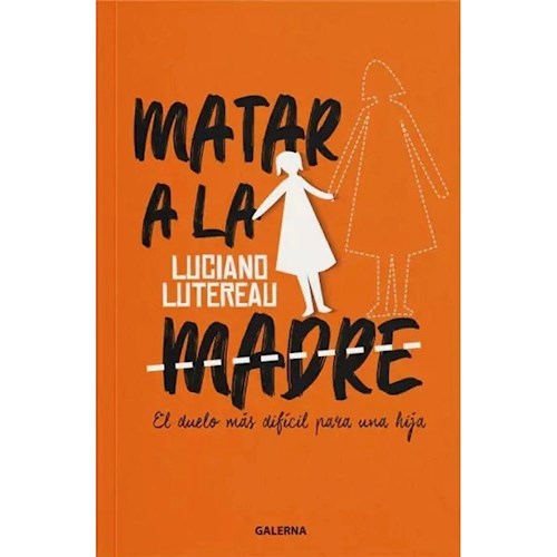 Matar A La Madre. El duelo más difícil para una hija