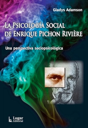 La Psicología Social De Enrique Pichon Rivière. Una perspectiva sociopsicológica