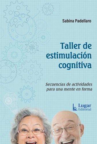 Taller de Estimulación Cognitiva. Secuencias de Actividades Para una Mente en Forma