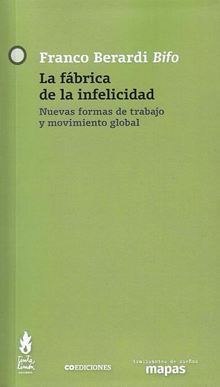 La Fábrica De La Infelicidad. Nuevas Formas de Trabajo y Movimiento Global