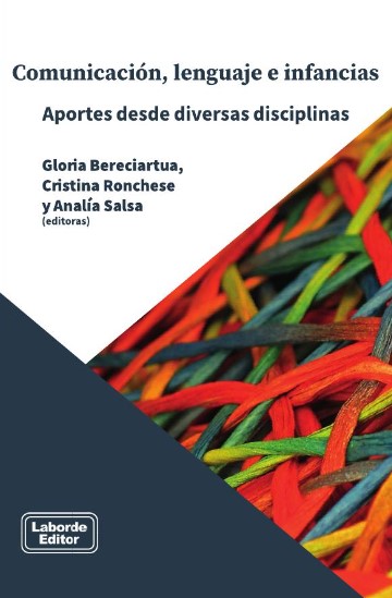 Comunicación, lenguaje e infancias. Aportes desde diversas disciplinas