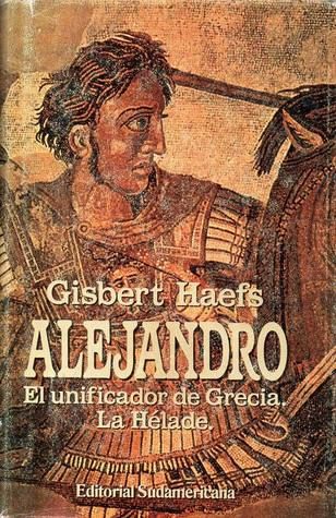 Alejandro. El Unificador de Grecia. La Hélade