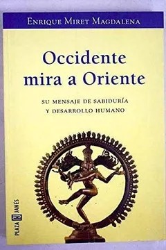 Occidente Mira a Oriente. Su mensaje de sabiduría y desarrollo humano