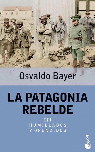 La Patagonia Rebelde III.  Humillados Y Ofendidos