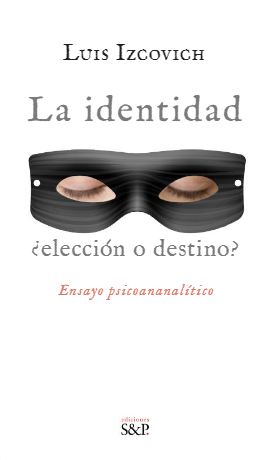 La identidad ¿elección o destino? Ensayo psicoanalítico