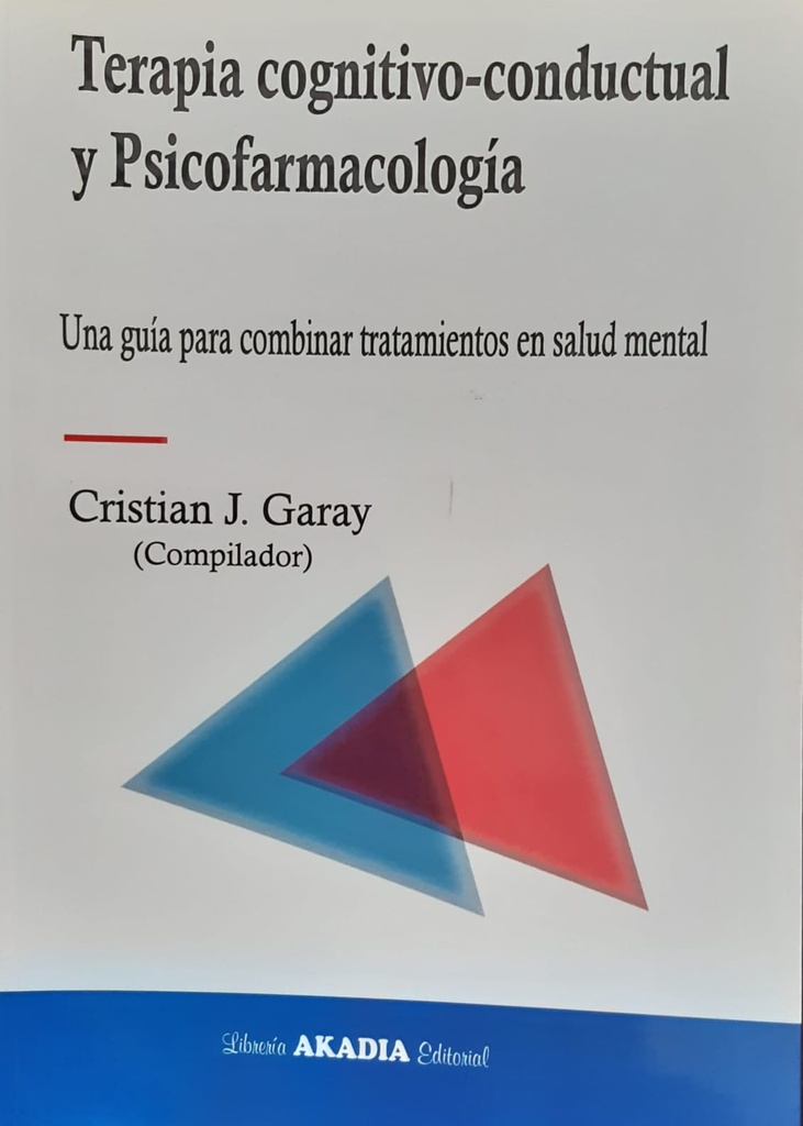 Terapia cognitivo-conductual y Psicofarmacología. Una guía para combinar tratamientos en salud mental