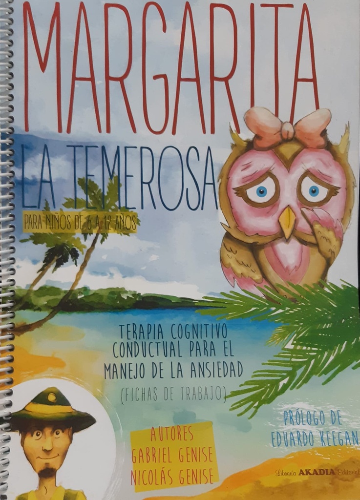 MARGARITA LA TEMEROSA. TERAPIA COGNITIVO CONDUCTUAL PARA EL MANEJO DE LA ANSIEDAD (FICHAS DE TRABAJO)