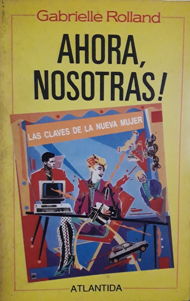 Ahora, Nosotras! Las claves de la nueva mujer