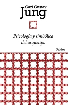 PSICOLOGÍA Y SIMBÓLICA DEL ARQUETIPO