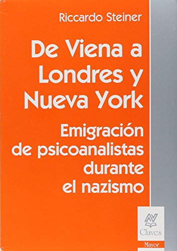 De Viena A Londres Y Nueva York. Emigración de psicoanalistas durante el nazismo