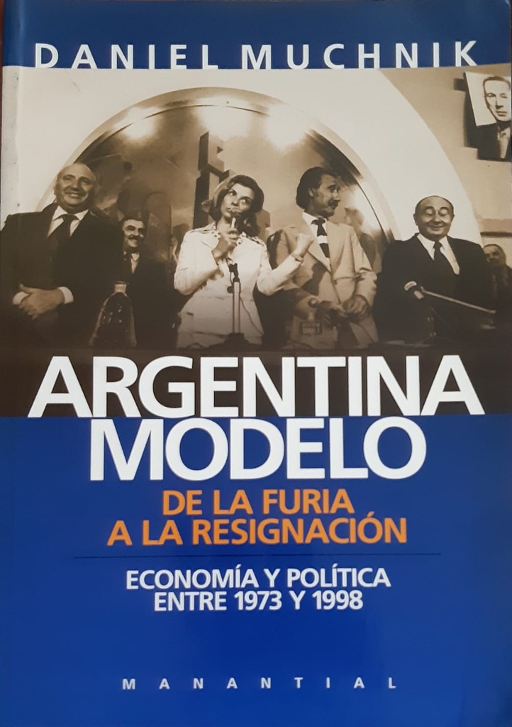 Argentina Modelo. De la furia a la resignación