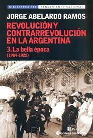 Revolución y Contrarrevolución en la Argentina 3. La bella época