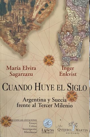 Cuando Huye El Siglo. Argentina y Suecia Frente al Tercer Milenio