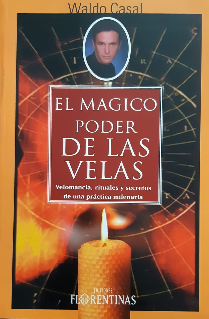 El mágico poder de las velas. Velomancia, rituales y secretos de una práctica milenaria