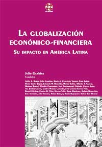 La Globalizacion Económico-Financiera. Su impacto en América Latina