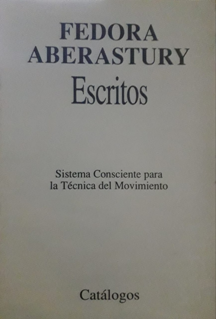 Escritos. Sistema Consciente Para La Técnica Del Movimiento