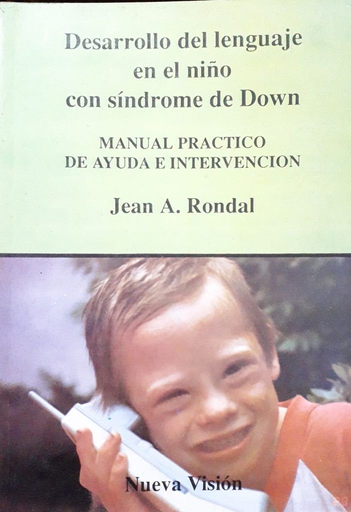 Desarrollo Del Lenguaje En El Niño Con Síndrome De Down. Manual Práctico De Ayuda E Intervención