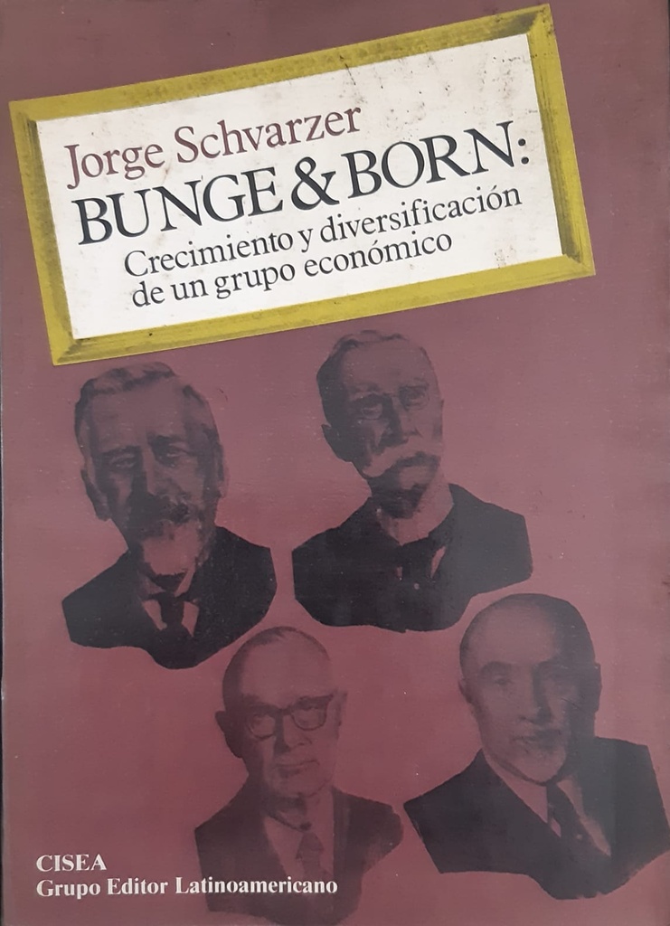 Bunge & Born: Crecimiento y diversificación de un grupo económico