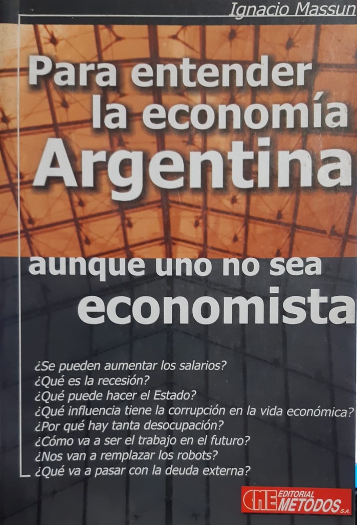 Para Entender la Economía Argentina Aunque uno no sea Economista