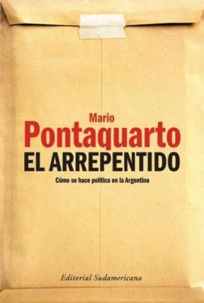 El Arrepentido. Cómo se hace política en la Argentina