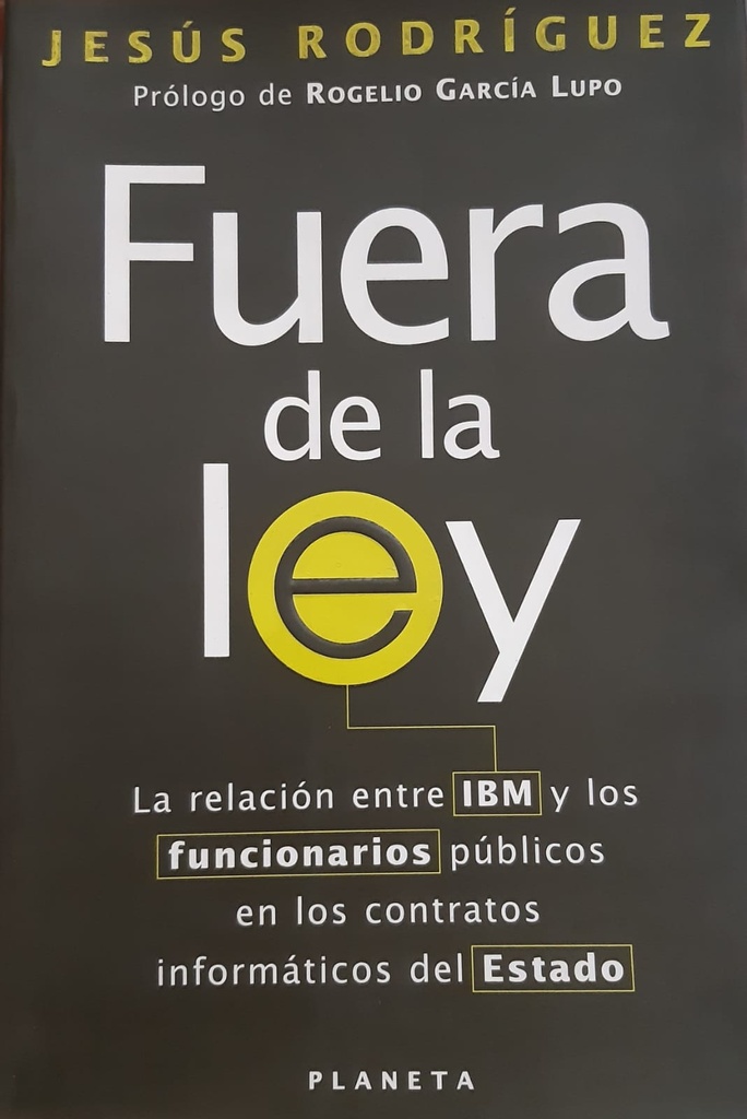 Fuera de la Ley. La Relación entre IBM y los funcionarios públicos informáticos del Estado