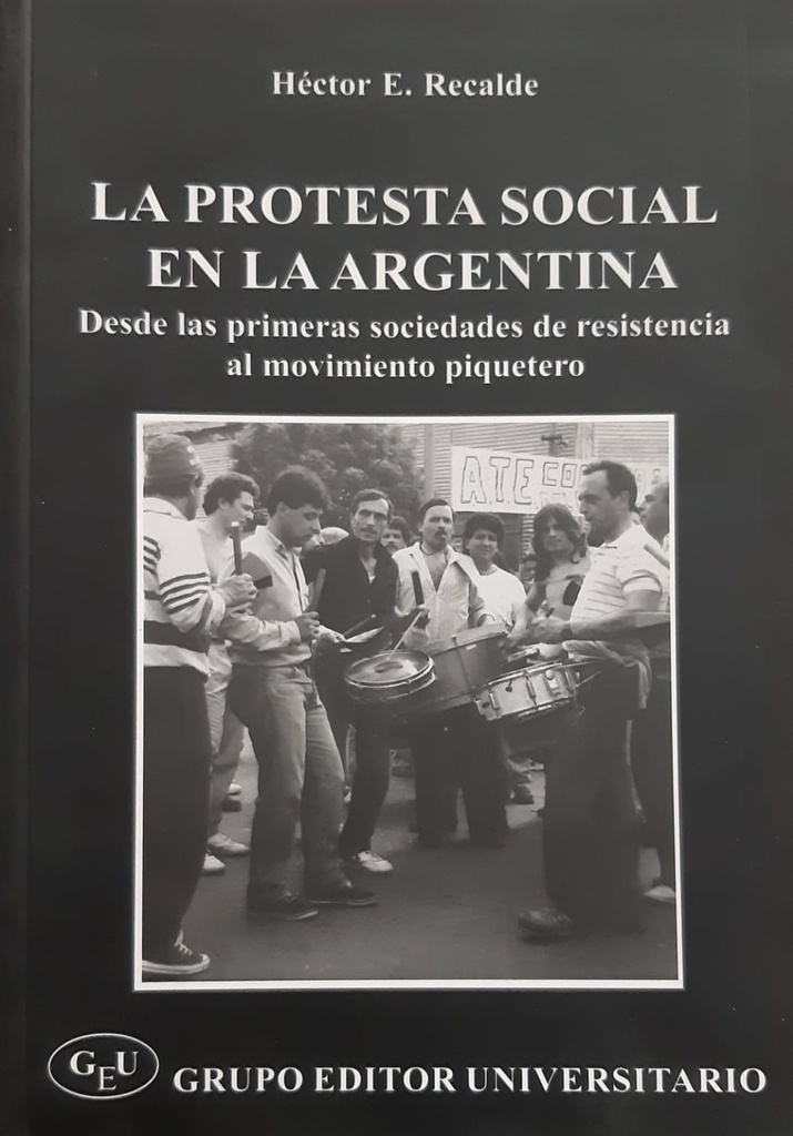 La Protesta Social en la Argentina. Desde las primeras sociedades de resistencia al movimiento piquetero