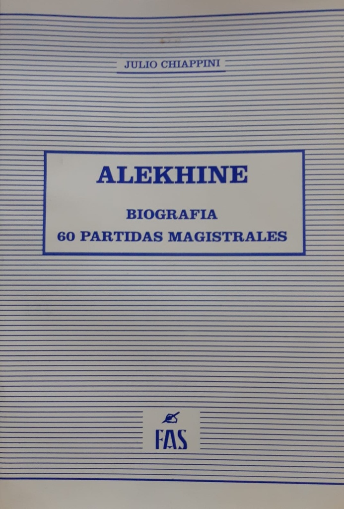 Alekhine. Biografía. 60 partidas magistrales