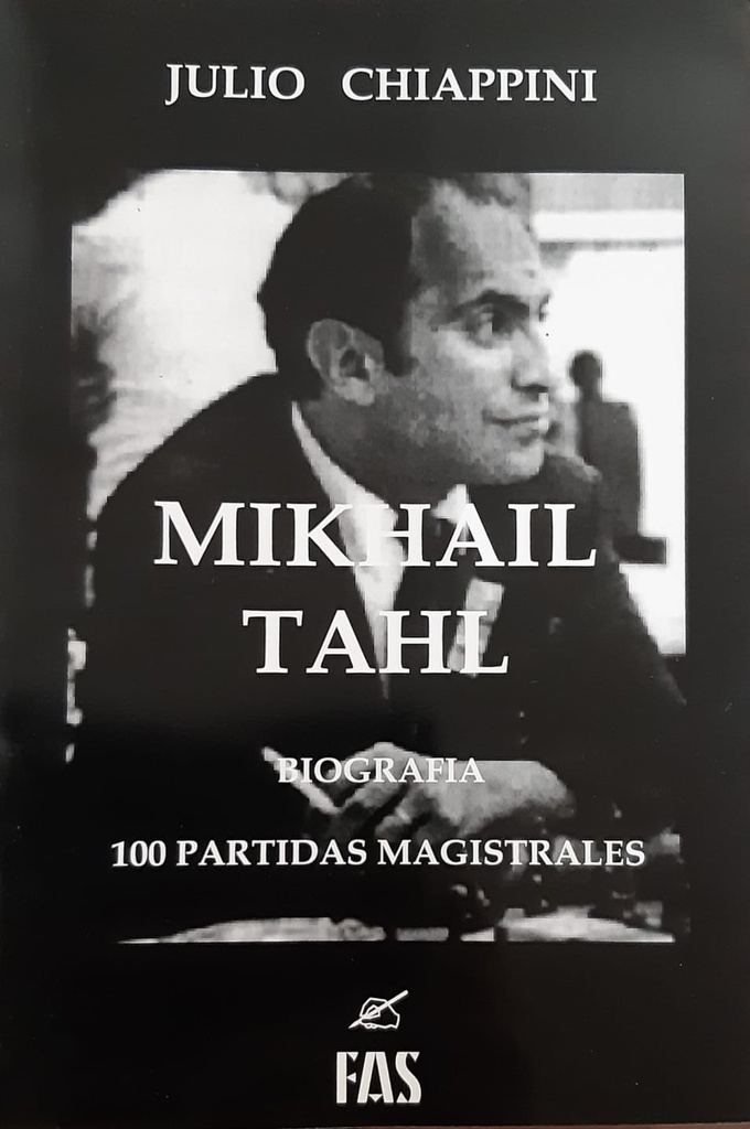 Mikhail Tahl. Biografía. 100 partidas magistrales