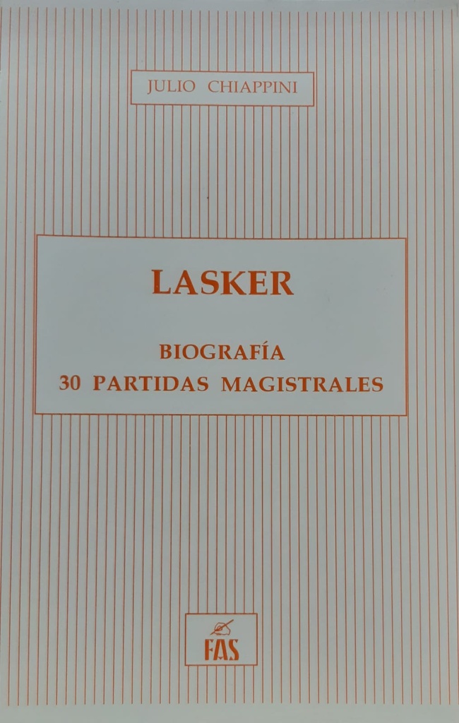 Lasker. Biografía. 30 partidas magistrales