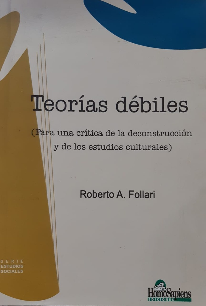 Teorías Débiles. Para una crítica de la deconstrucción y de los estudios culturales