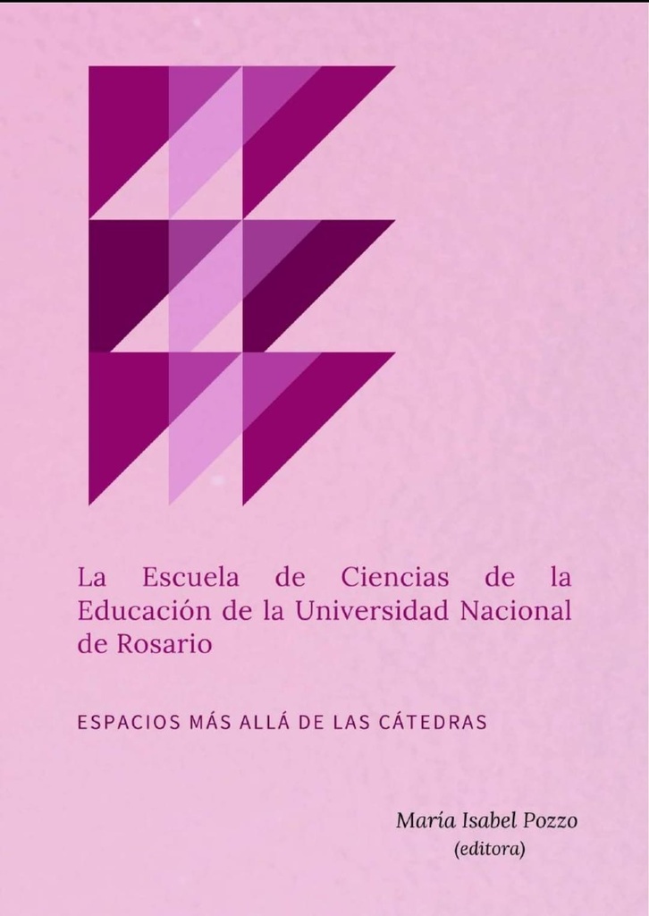 La Escuela de Ciencias de la Educación de la Universidad Nacional de Rosario: espacios más allá de las cátedras
